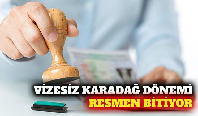 Karadağ'ın Türkiye için vizesiz seyahat dönemi sona eriyor