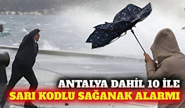 Antalya ve 9 ile sarı kodlu kuvvetli sağanak uyarısı