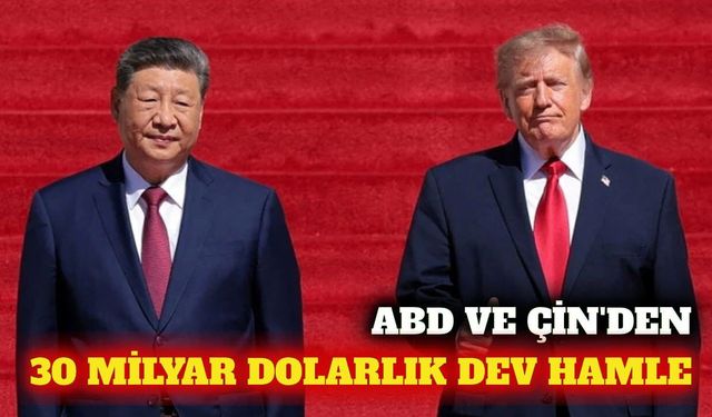 ABD ve Çin'den 30 milyar dolarlık tarife ve teknoloji adımı