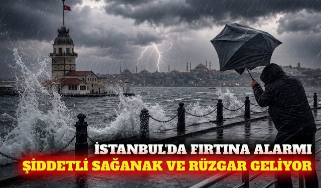 İstanbul'da fırtına ve sağanak yağış uyarısı yapıldı