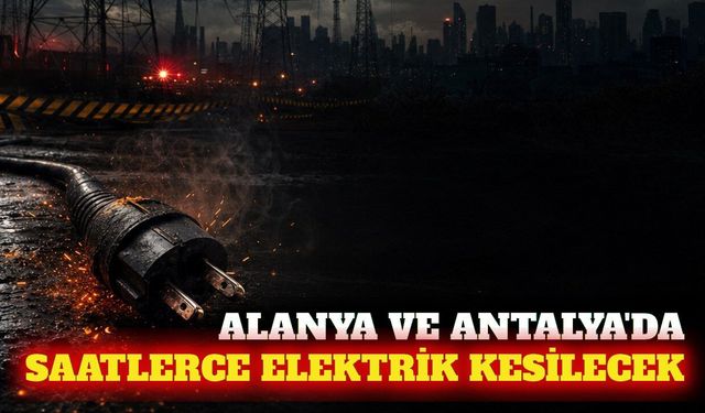 Alanya ve Antalya'da 1 Ekim'de planlı elektrik kesintisi