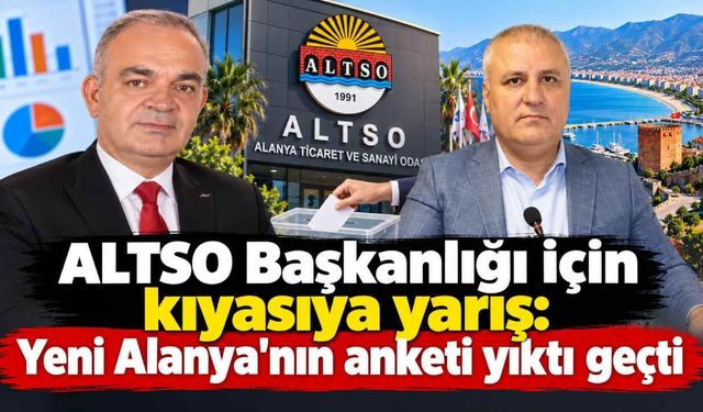 ALTSO Başkanlığı için kıyasıya yarış: Yeni Alanya'nın anketi yıktı geçti
