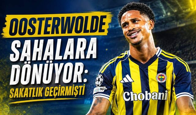 Oosterwolde sahalara dönüyor: Sakatlık geçirmişti