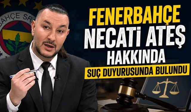 Fenerbahçe Necati Ateş hakkında suç duyurusunda bulundu