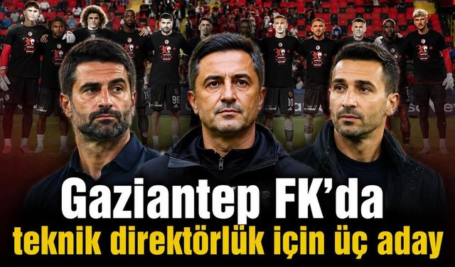 Gaziantep FK'da teknik direktörlük için üç aday