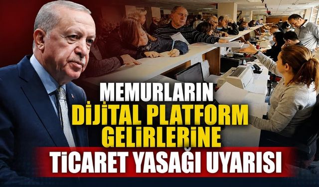 Memurların dijital platform gelirlerine ticaret yasağı uyarısı