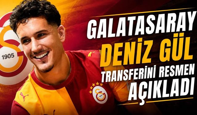 Galatasaray Deniz Gül transferini resmen açıkladı