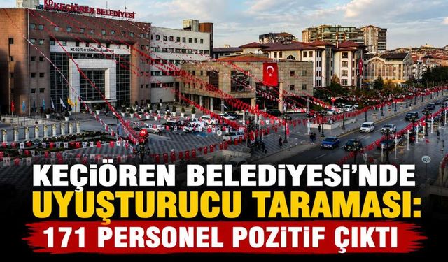 Keçiören Belediyesi’nde uyuşturucu taraması: 171 personel pozitif çıktı