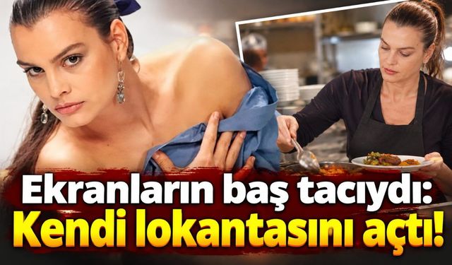 Ekranların baş tacıydı: Kendi lokantasını açtı!