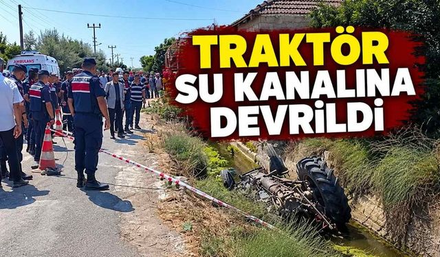 Antalya’da traktör su kanalına düştü: 66 yaşındaki sürücü hayatını kaybetti