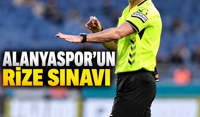 Alanyaspor'un Rizespor maçında düdük Taşkınsoy'da