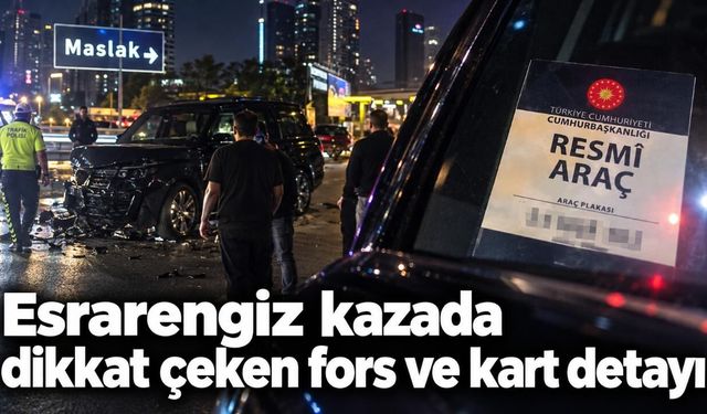 Esrarengiz kazada dikkat çeken fors ve kart detayı