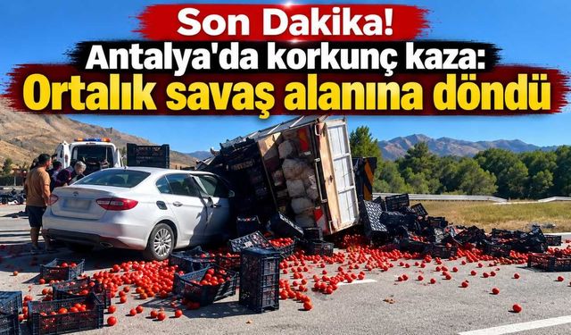 Son Dakika! Antalya'da korkunç kaza: Ortalık savaş alanına döndü