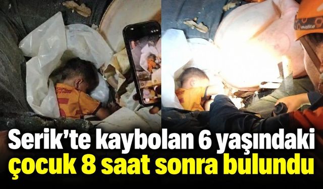 Serik’te kaybolan 6 yaşındaki çocuk 8 saat sonra bulundu