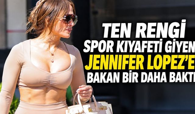 Ten rengi spor kıyafeti giyen Jennifer Lopez'e bakan bir daha baktı