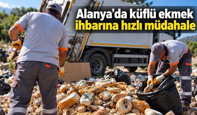 Alanya’da küflü ekmek ihbarına hızlı müdahale