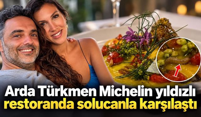 Arda Türkmen Michelin yıldızlı restoranda solucanla karşılaştı