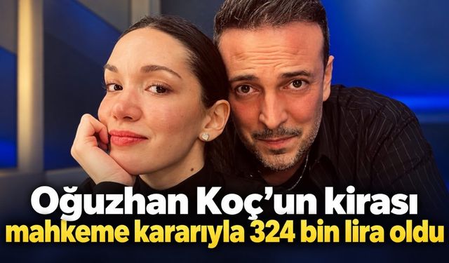 Oğuzhan Koç’un kirası mahkeme kararıyla 324 bin lira oldu