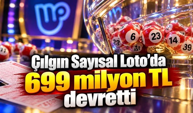 Çılgın Sayısal Loto’da 699 milyon TL devretti