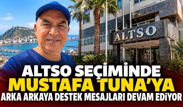 ALTSO seçiminde Mustafa Tuna'ya arka arkaya destek mesajları devam ediyor