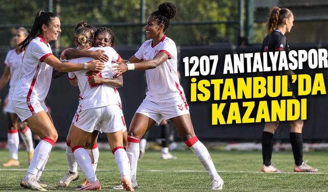 1207 Antalyaspor İstanbul deplasmanından 2-0’lık galibiyetle döndü