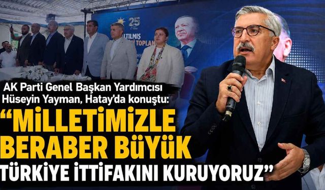 AK Parti Genel Başkan Yardımcısı Hüseyin Yayman, Hatay'da konuştu