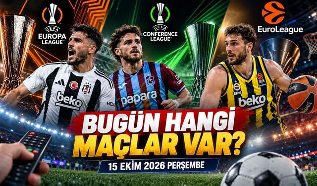 BUGÜN HANGİ MAÇLAR VAR? 15 Ekim 2026 Perşembe maç programı ve canlı yayın bilgileri