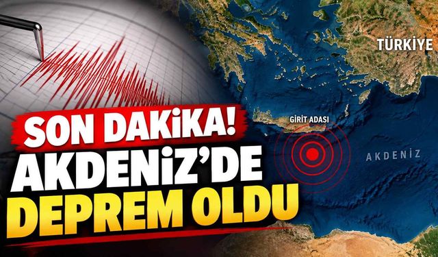 Son Dakika! Akdeniz'de deprem