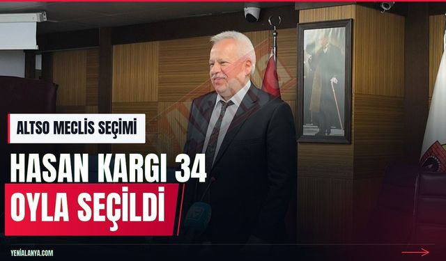 ALTSO Meclis Başkanı Hasan Kargı oldu