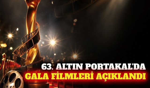 63. Altın Portakal Film Festivali gala programı açıklandı