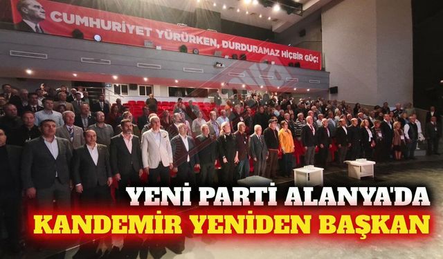 Yeni Parti Alanya kongresinde Kandemir yeniden başkan