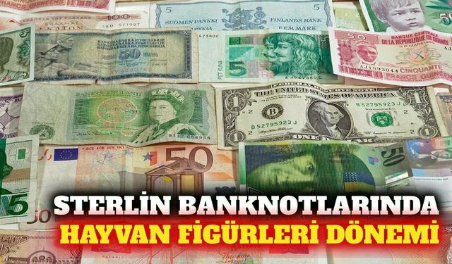 Sterlin banknotlarında hayvan figürleri dönemi başlıyor