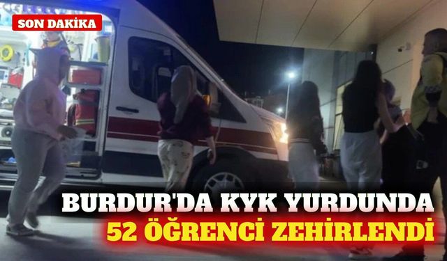 Burdur'da 52 öğrenci zehirlenme şüphesiyle hastanelik oldu