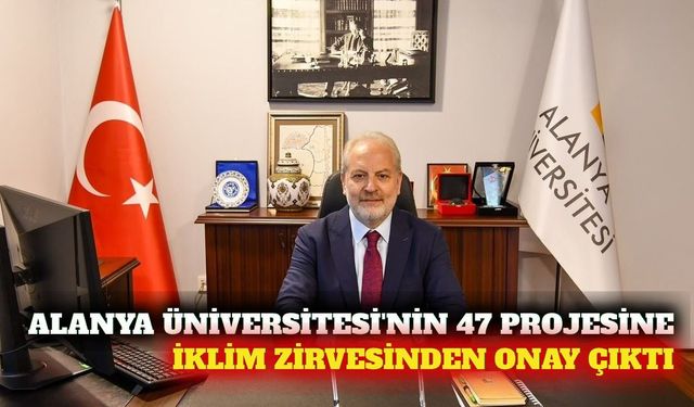 Alanya Üniversitesi'nin 47 iklim projesine COP31 onayı