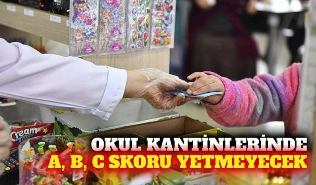 Okul kantinlerinde yeni kural: A, B veya C skoru yetmeyecek