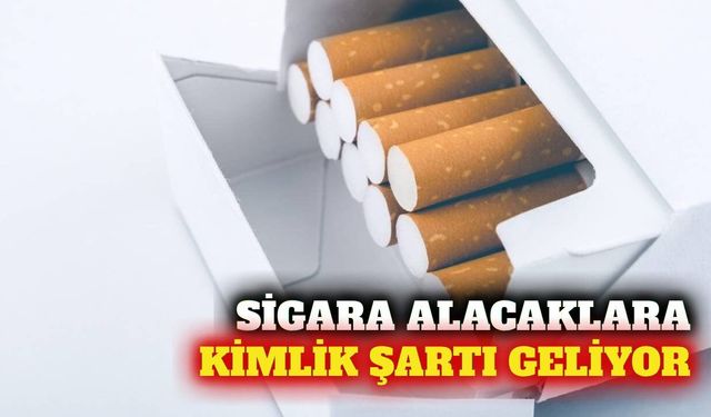 Sağlık Bakanı duyurdu: Sigara alırken kimlik sorulacak