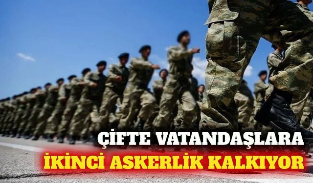 Çifte vatandaşların askerlik yükümlülüğüne yeni düzenleme