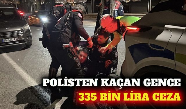 Polisten kaçan 17 yaşındaki sürücüye 335 bin TL ceza