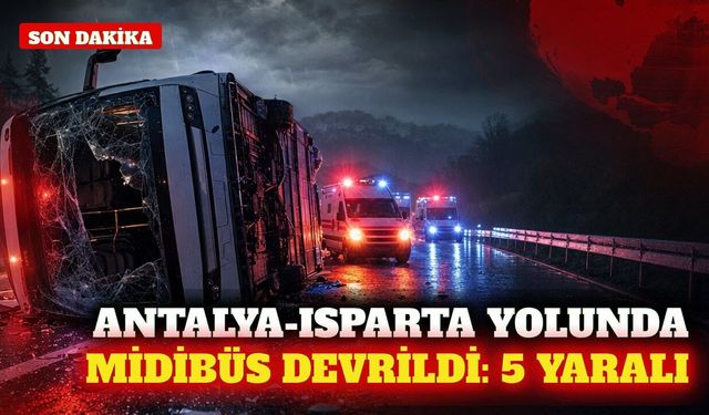 Antalya-Isparta yolunda midibüs devrildi: 5 yaralı