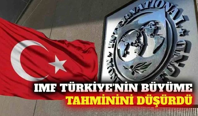 IMF Türkiye'nin 2026 büyüme tahminini yüzde 2,7'ye düşürdü