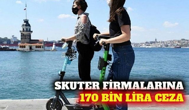 Skuter işletmelerine 170 bin TL'ye kadar ceza dönemi