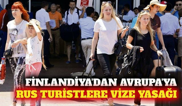 Finlandiya'dan AB'ye Rus turistlere vize yasağı çağrısı