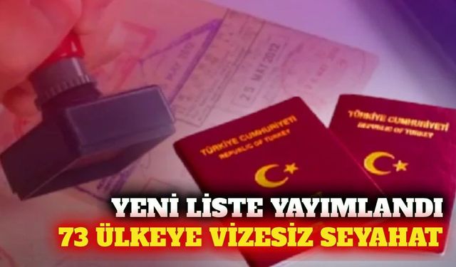1 Kasım itibarıyla vizesiz gidilebilen 73 ülke güncellendi