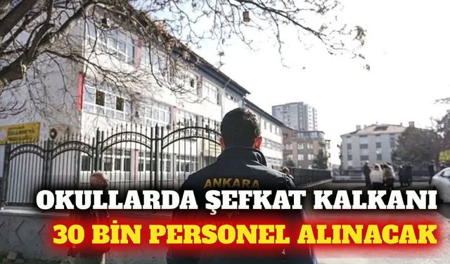 Okullarda Şefkat Kalkanı: 30 bin personel işe alınacak
