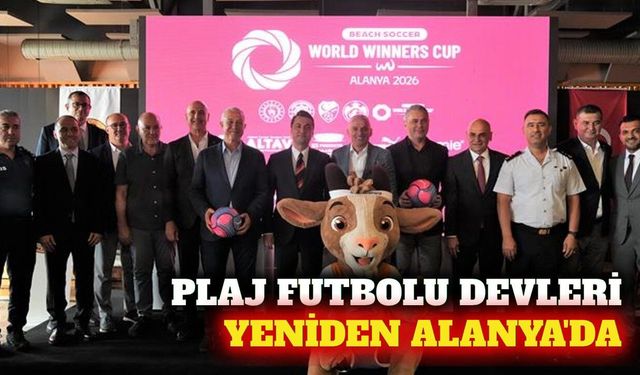 Dünya Plaj Futbolu Şampiyonası 2026'da Alanya'ya dönüyor