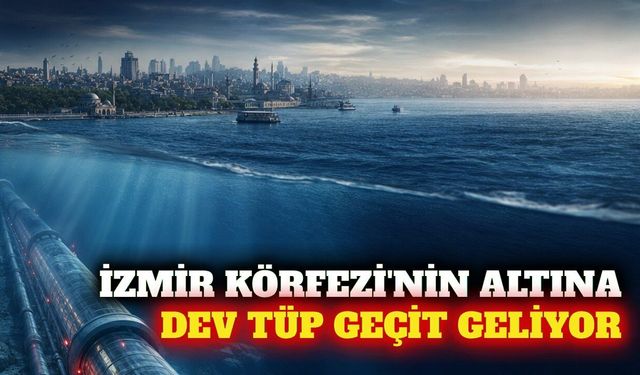 İzmir'de Karşıyaka ve Konak'ı bağlayacak tüp geçit projesi