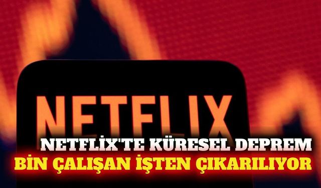 Netflix küresel çapta bin çalışanını işten çıkarıyor