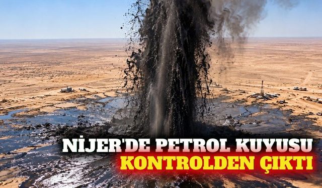 Nijer'de petrol kuyusu kontrolden çıktı: 2 işçi yaralandı
