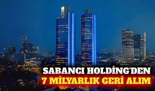 Sabancı Holding 7 milyar liralık pay geri alımı yapacak