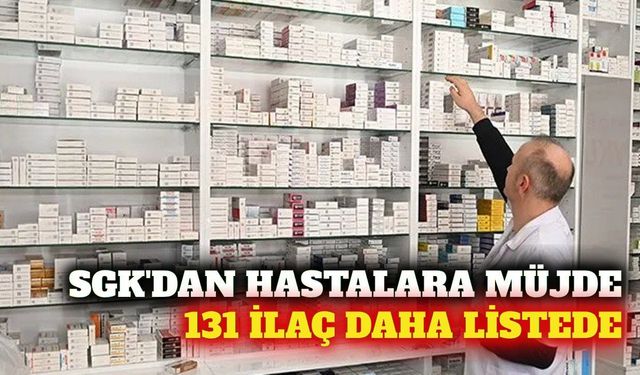 SGK 131 ilacı daha geri ödeme listesine aldı